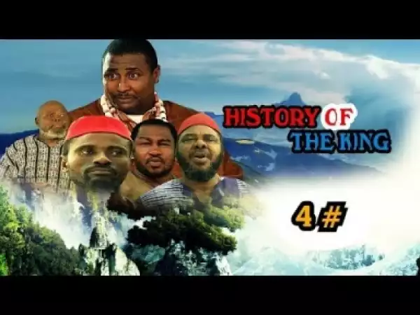 Video: History Of The King [Season 4] - Latest Nigerian Nollywoood Movies 2018